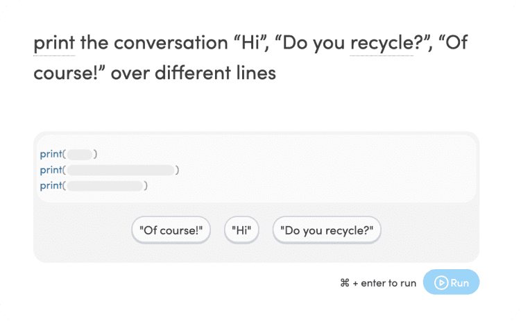 A code editor with a scaffolded problem when the user needs to print a conversation to the console by clicking on the correct code blocks.